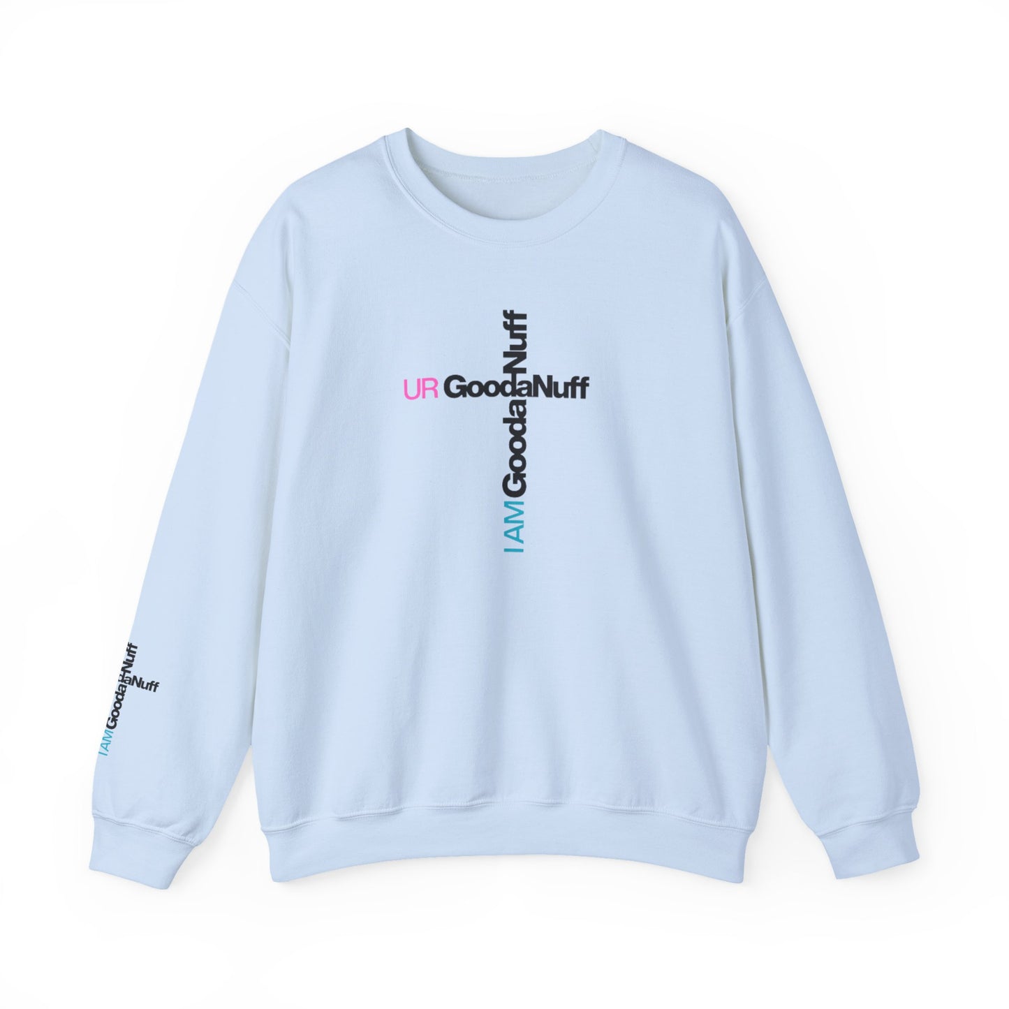 I AM GoodaNuff. UR GoodaNuff Unisex Crewneck