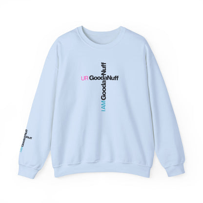 I AM GoodaNuff. UR GoodaNuff Unisex Crewneck