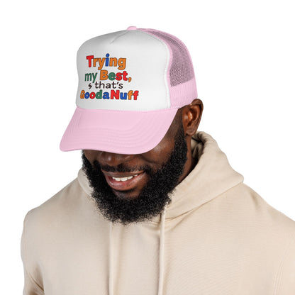 Trying my Best & Thats GoodaNuff Trucker Hat