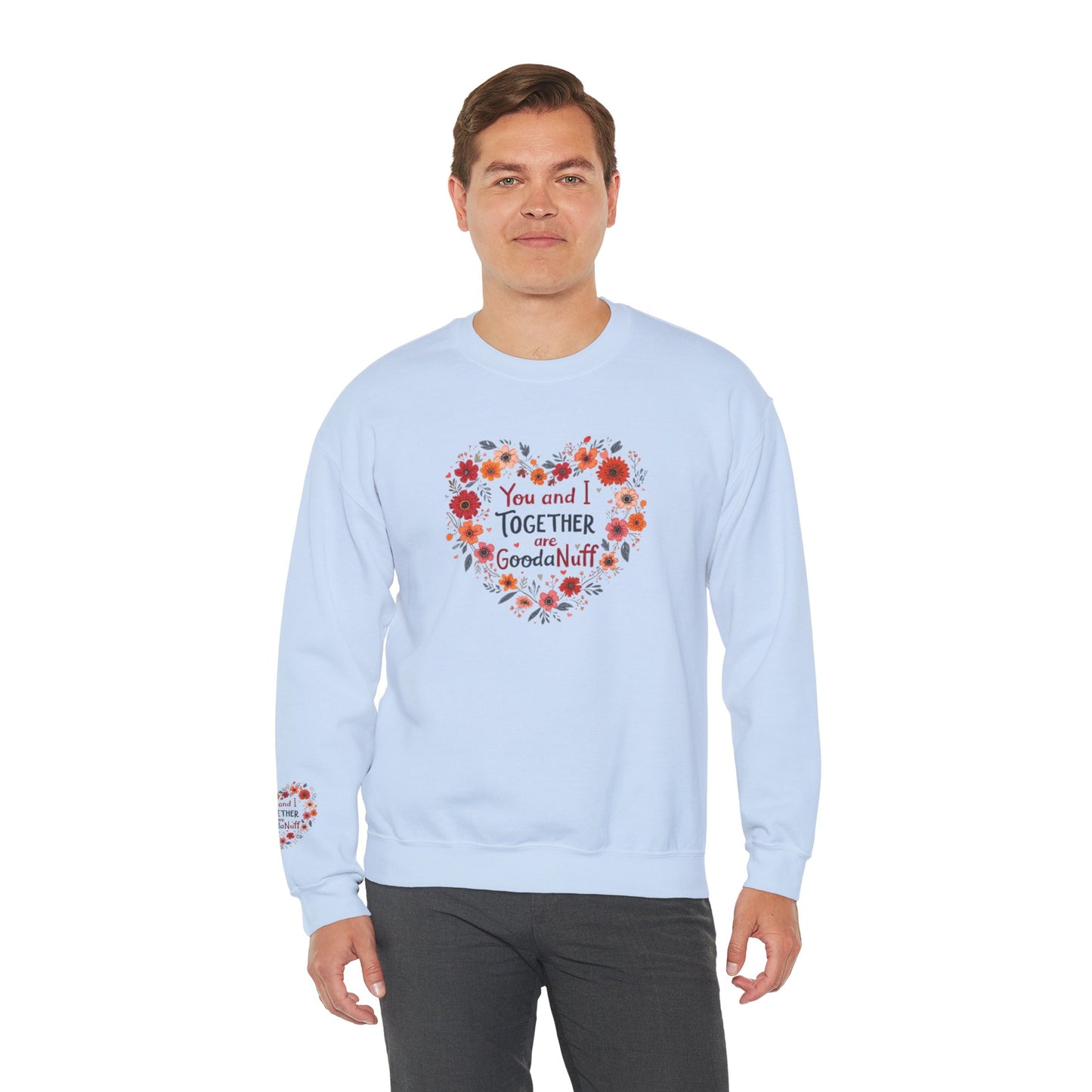 You and I Together are GoodaNuff Unisex Crewneck
