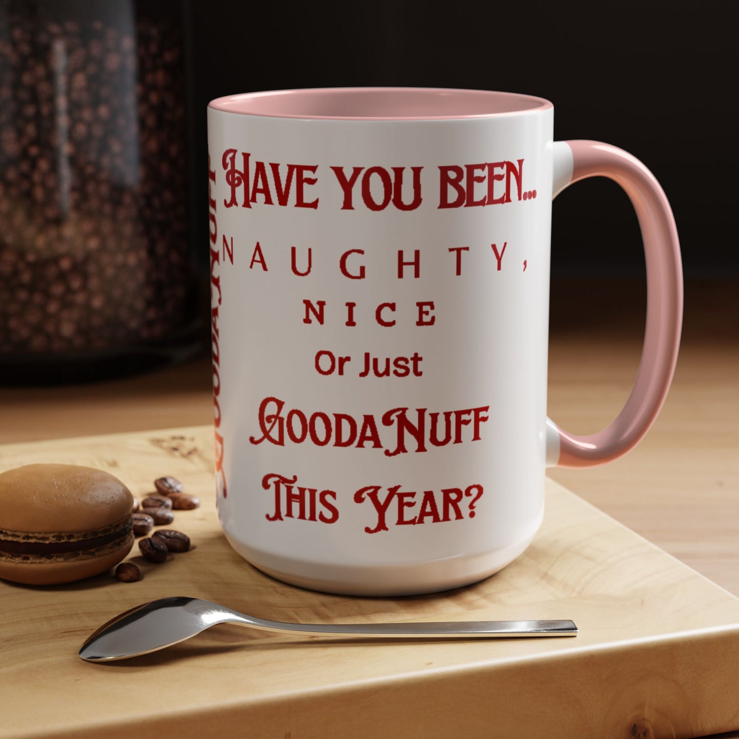 Have you been Naughty, Nice or Just GoodaNuff this Year? Coffee Mug