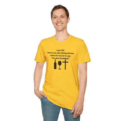 Luke 5:39 "The old is GoodaNuff" Unisex Softstyle T-Shirt