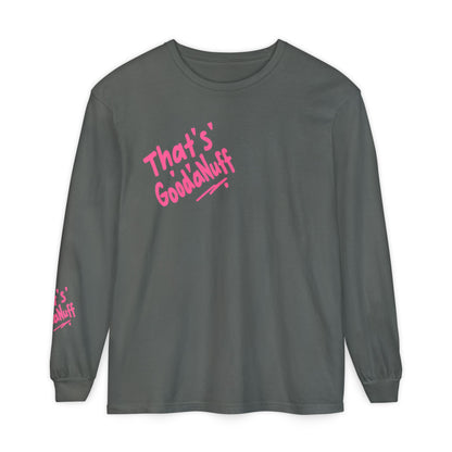 That's GoodaNuff Unisex Long Sleeve Tee
