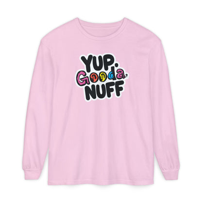 Yup. GoodaNuff Unisex Long Sleeve Tee