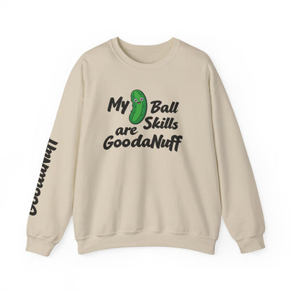 My Pickle Ball skills are GoodaNuff Unisex Crewneck