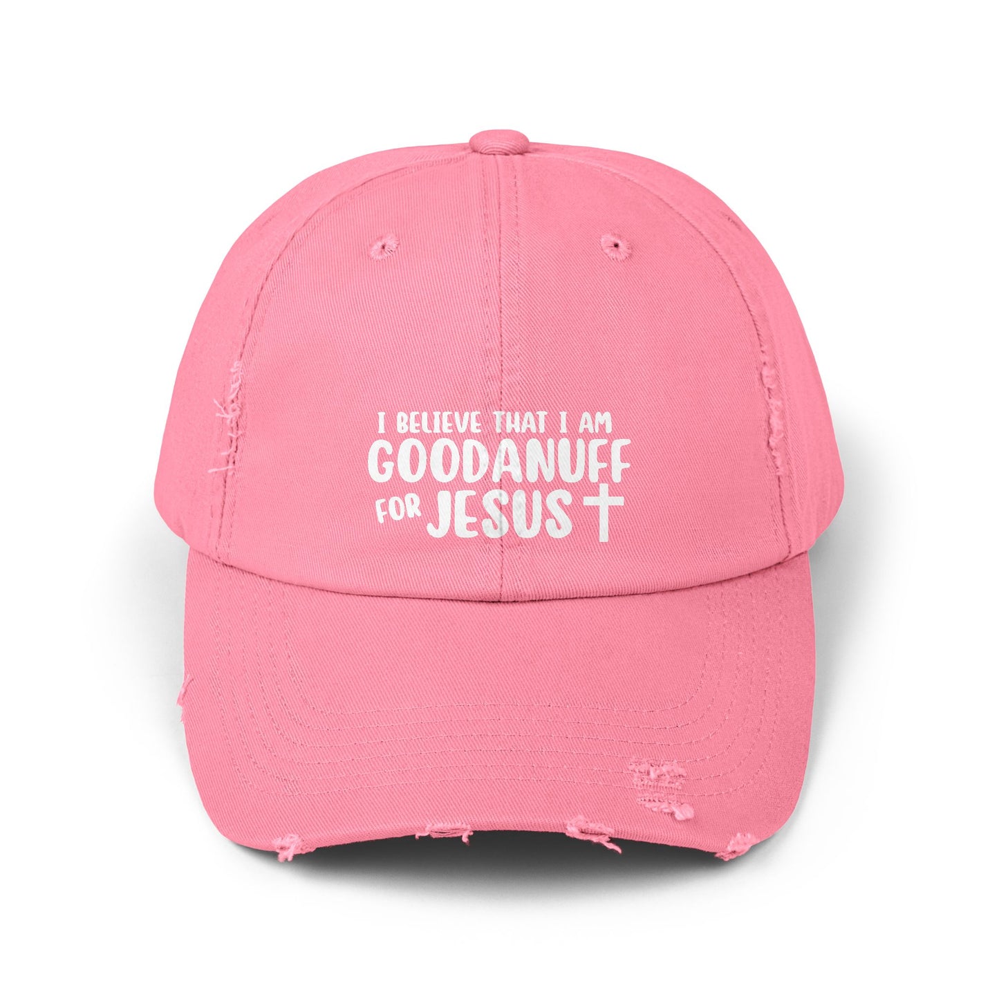 I Believe that I am GoodaNuff for Jesus Distressed Baseball Cap