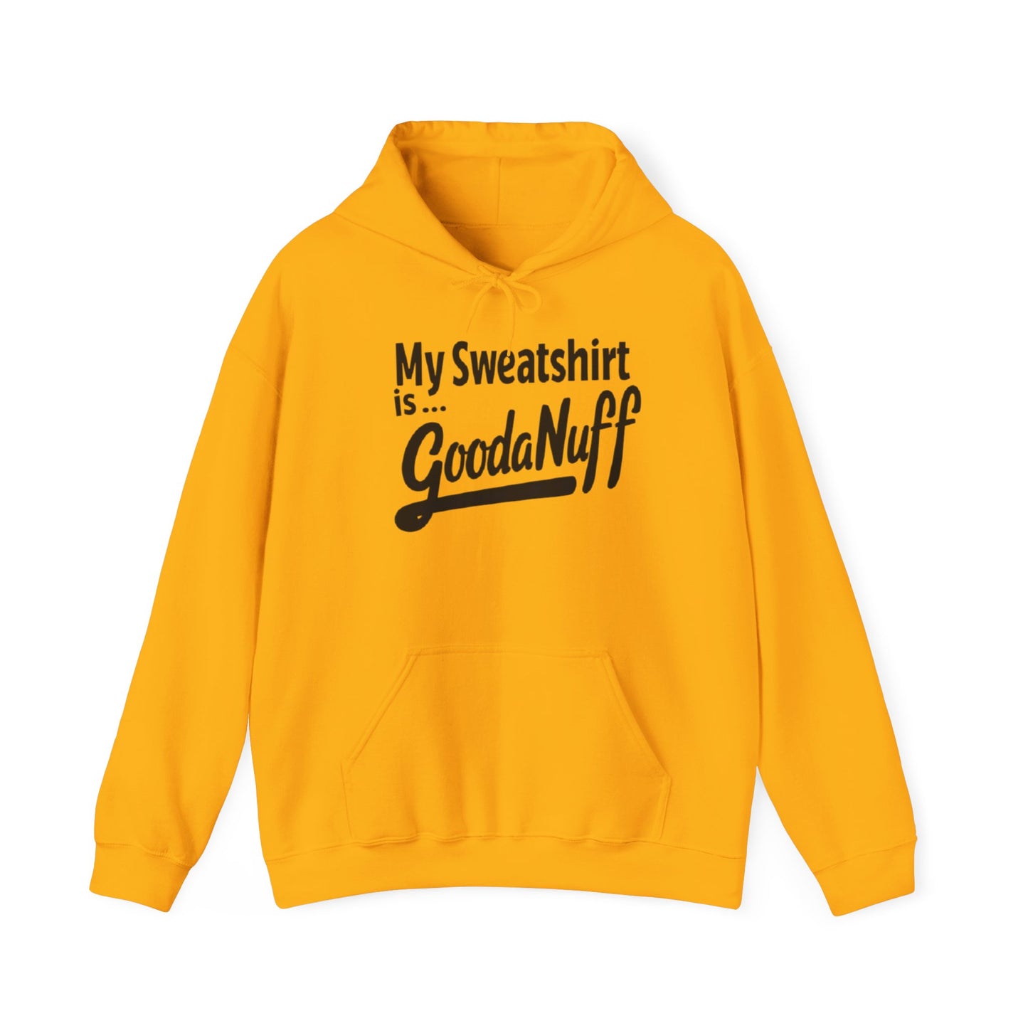 My Sweatshirt is...GoodaNuff Unisex Hoodie