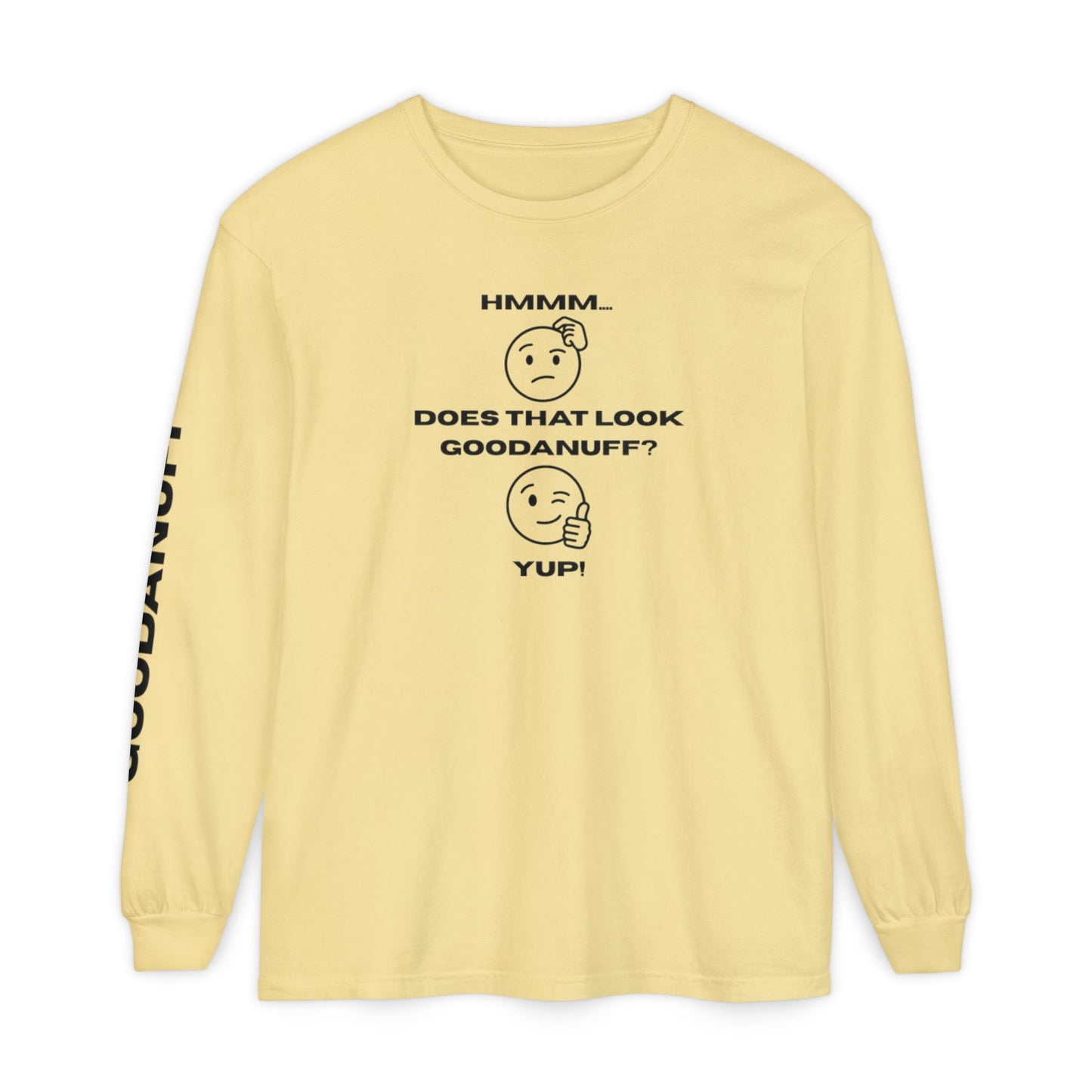 Hmmm...Does that Look GoodaNuff? Yup! Unisex Long Sleeve Tee