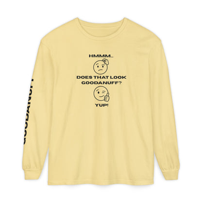 Hmmm...Does that Look GoodaNuff? Yup! Unisex Long Sleeve Tee