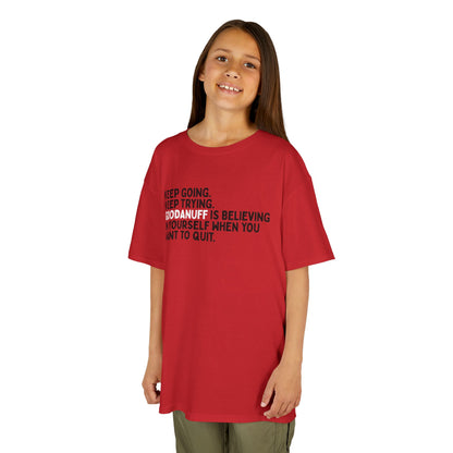 Keep Going. Keep Trying. GoodaNuff is Believing in yourself when you want to quit. Unisex Youth T-Shirt
