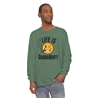 Life is GoodaNuff Unisex Long Sleeve Tee