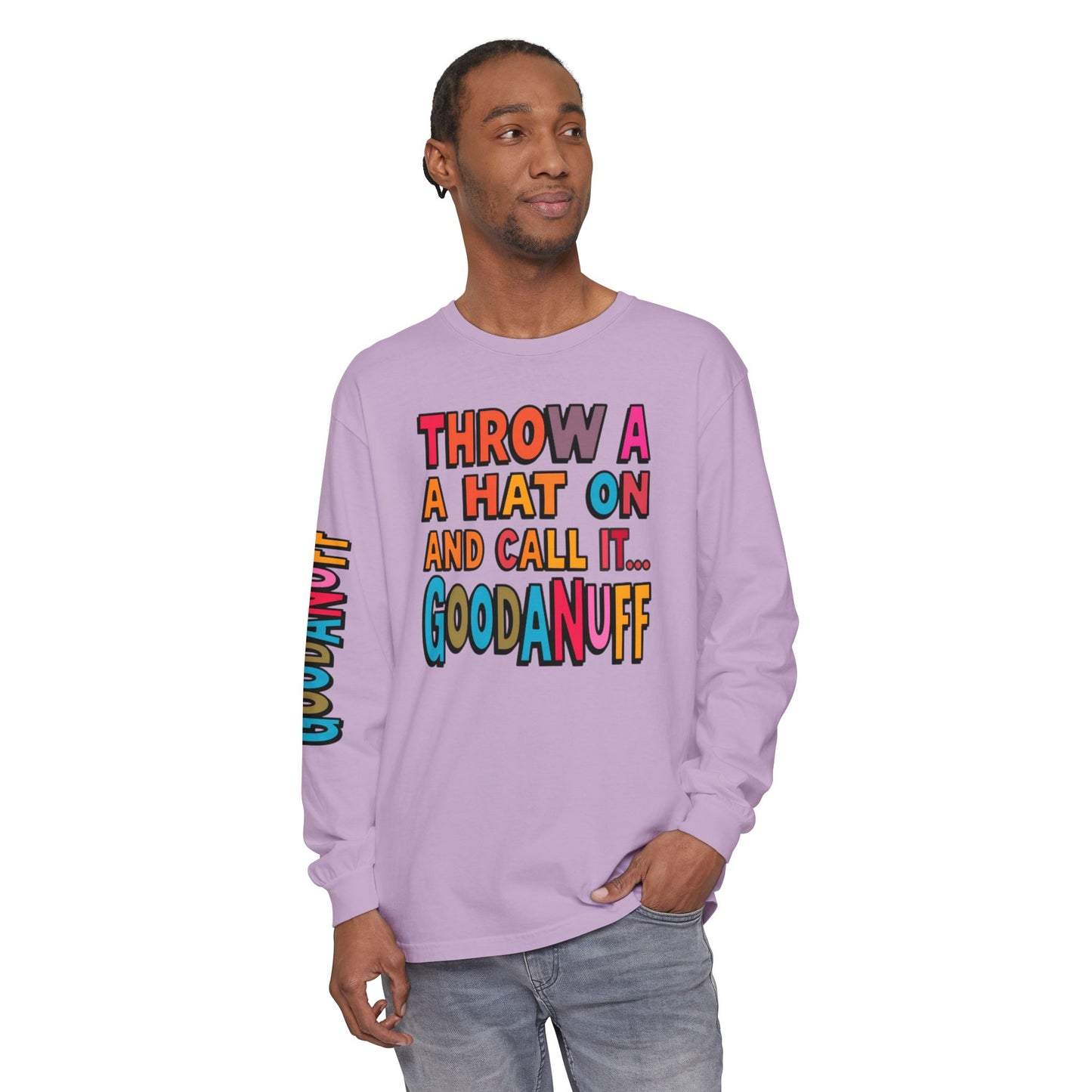 Throw a Hat on and Call it...GoodaNuff Unisex Long Sleeve Tee