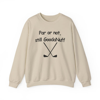 Par or Not, Still GoodaNuff Unisex Crewneck