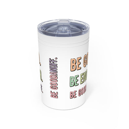 Be Good. Be Enough. Be GoodaNuff Small Tumbler