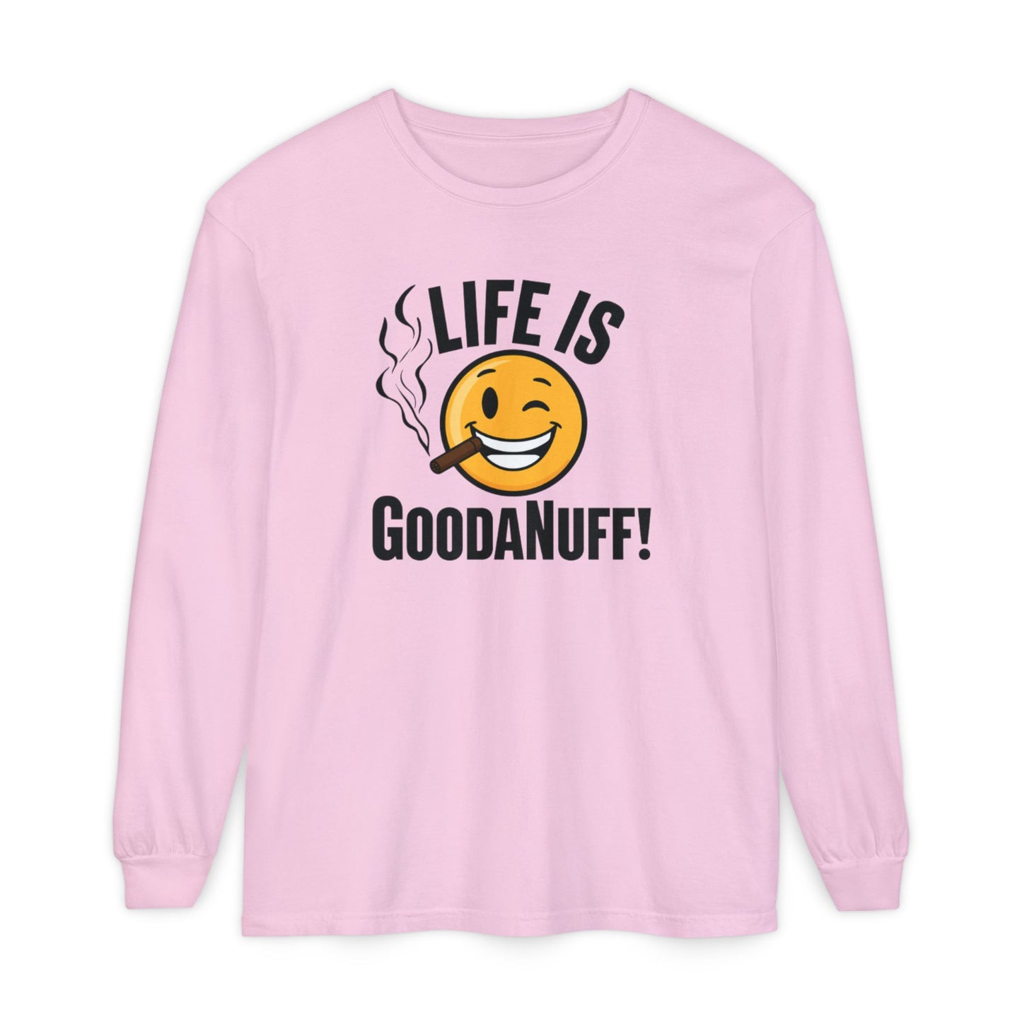 Life is GoodaNuff Unisex Long Sleeve Tee