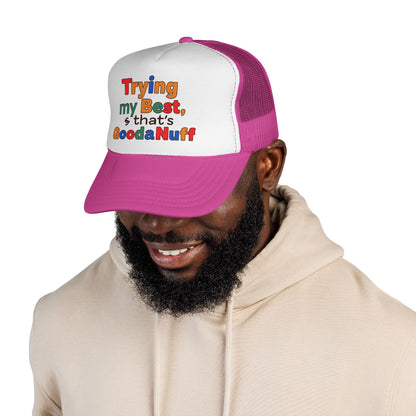 Trying my Best & Thats GoodaNuff Trucker Hat
