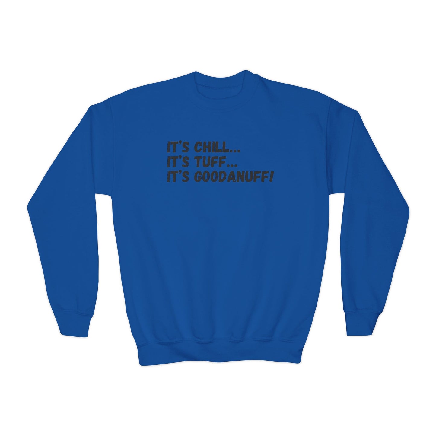It's Chill...It's Tuff...It's GoodaNuff! Unisex Youth Crewneck