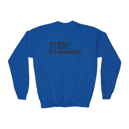 It's Chill...It's Tuff...It's GoodaNuff! Unisex Youth Crewneck