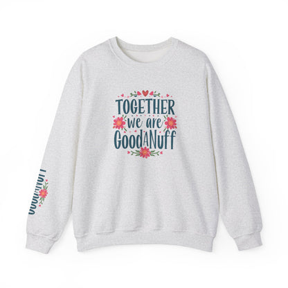 Together we are GoodaNuff Unisex Crewneck
