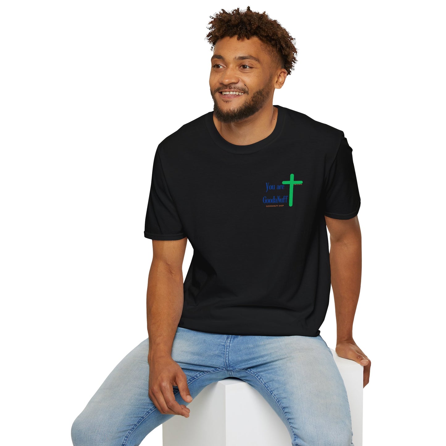 You are GoodaNuff Unisex Softstyle T-Shirt