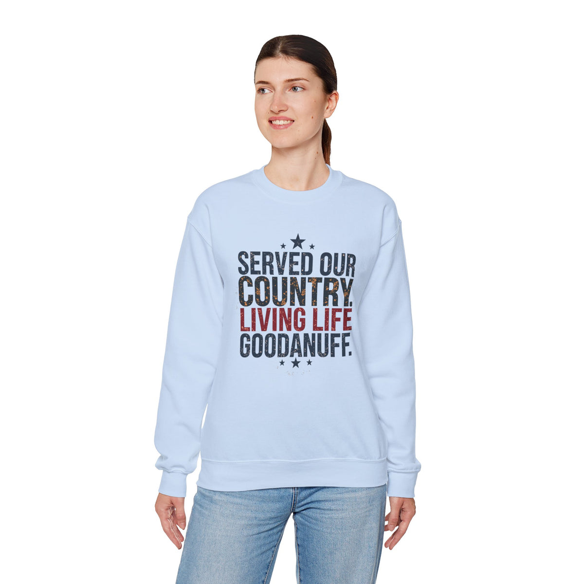 Served Our Country. Living Life GoodaNuff. Unisex Crewneck