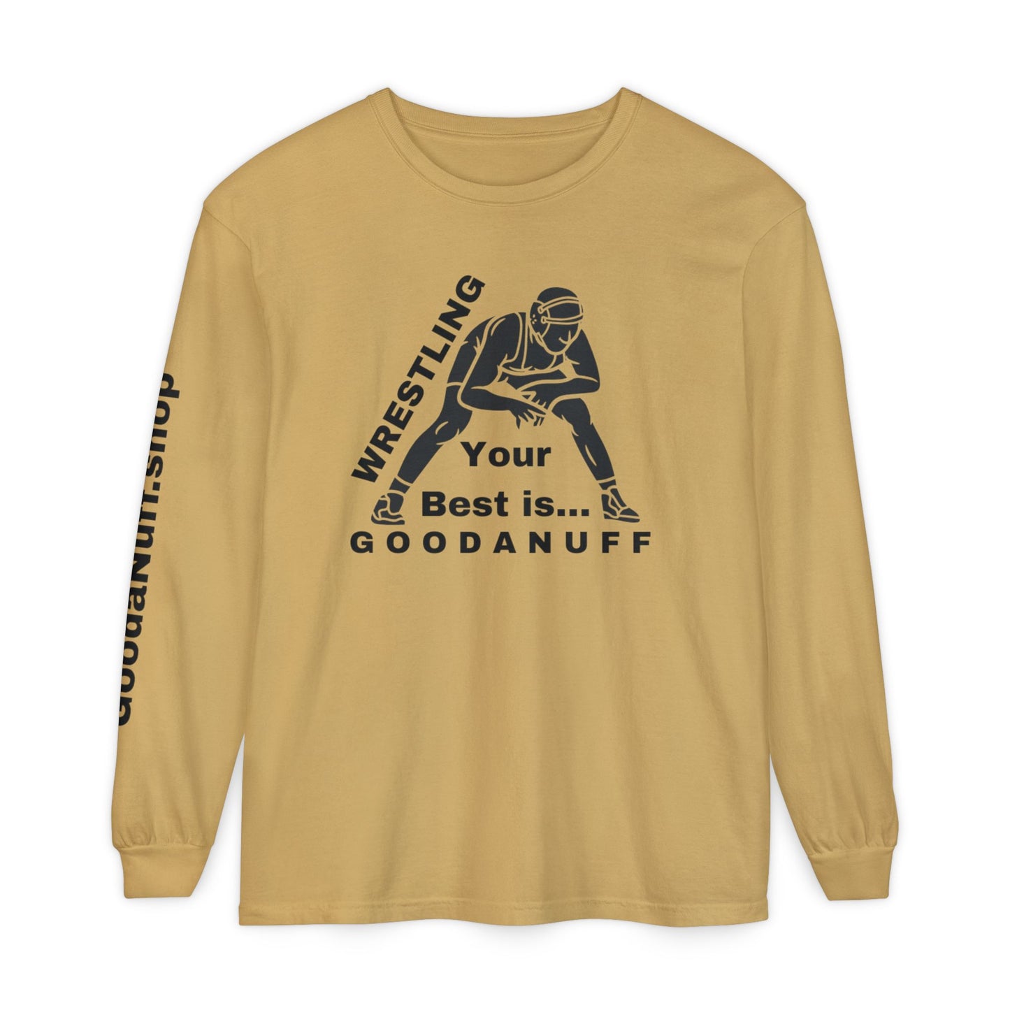 Wrestling Your Best is...GoodaNuff Unisex Long Sleeve Tee