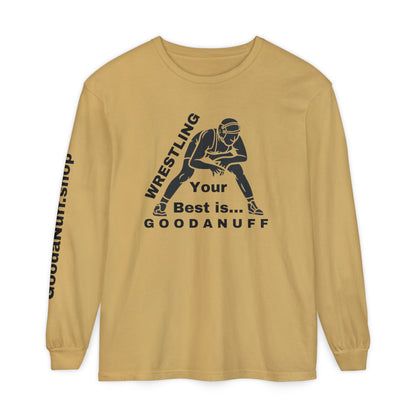 Wrestling Your Best is...GoodaNuff Unisex Long Sleeve Tee