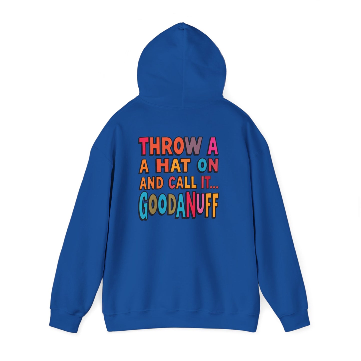 Throw a Hat on and Call it...GoodaNuff Unisex Hoodie