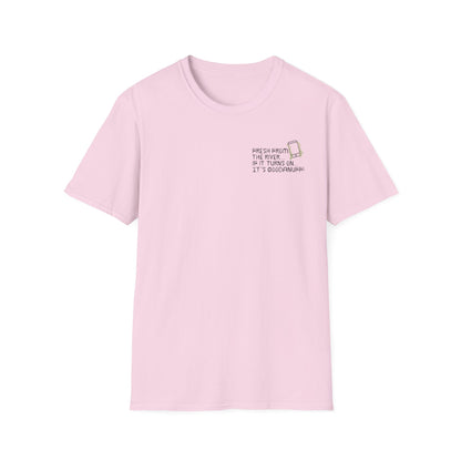 Fresh from the river...if it turns on...It's GoodaNuff Unisex Softstyle T-Shirt