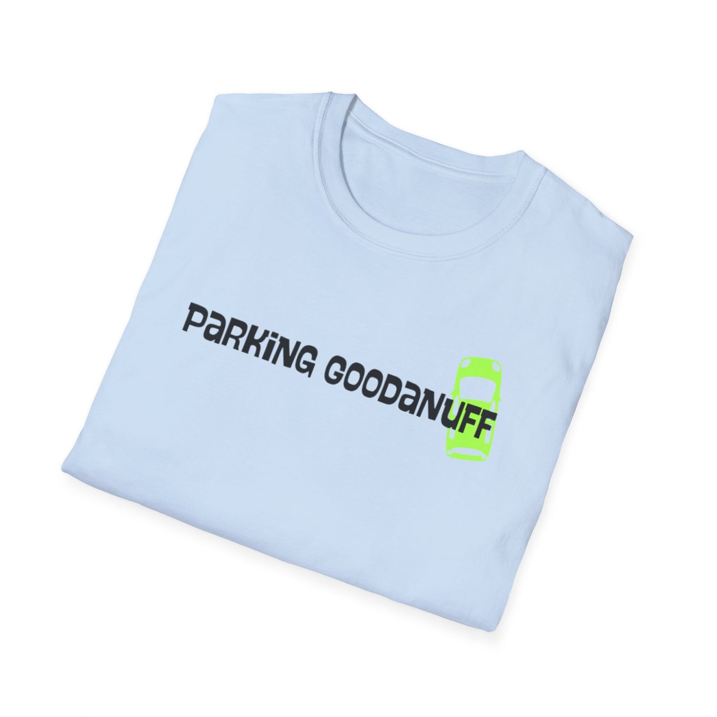 Parking…GoodaNuff Unisex Softstyle T-Shirt