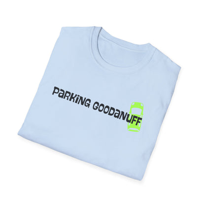 Parking…GoodaNuff Unisex Softstyle T-Shirt