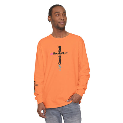 I Am GoodaNuff. UR GoodaNuff Unisex Long Sleeve Tee