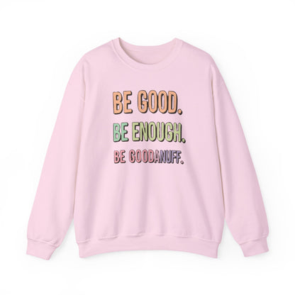 Be Good. Be Enough. Be GoodaNuff Unisex Crewneck