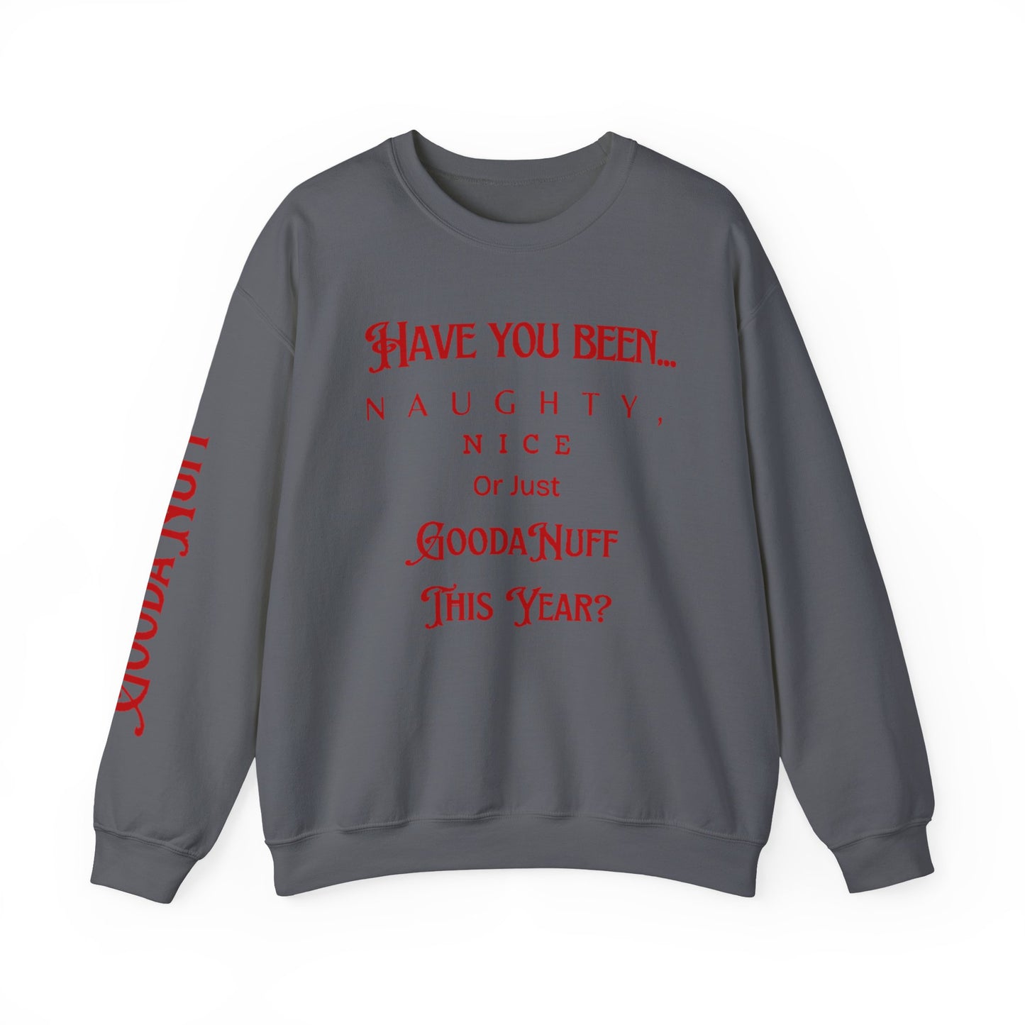 Have You Been… Naughty, Nice, Or Just Goodanuff This Year? Unisex Crewneck