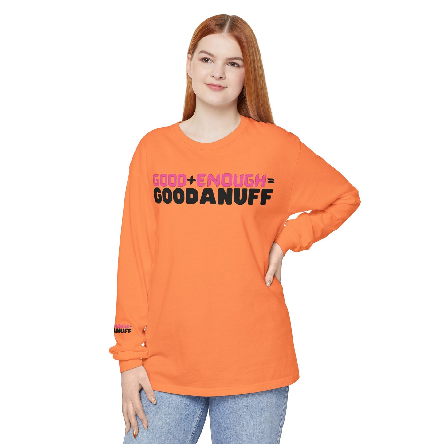 Good+Enough=GoodaNuff Unisex Long Sleeve Tee