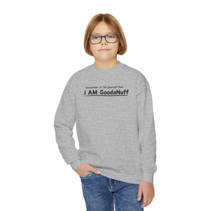 Remember to Tell yourself that...I AM GoodaNuff Unisex Youth Crewneck