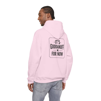 It's GoodaNuff for Now Unisex Hoodie