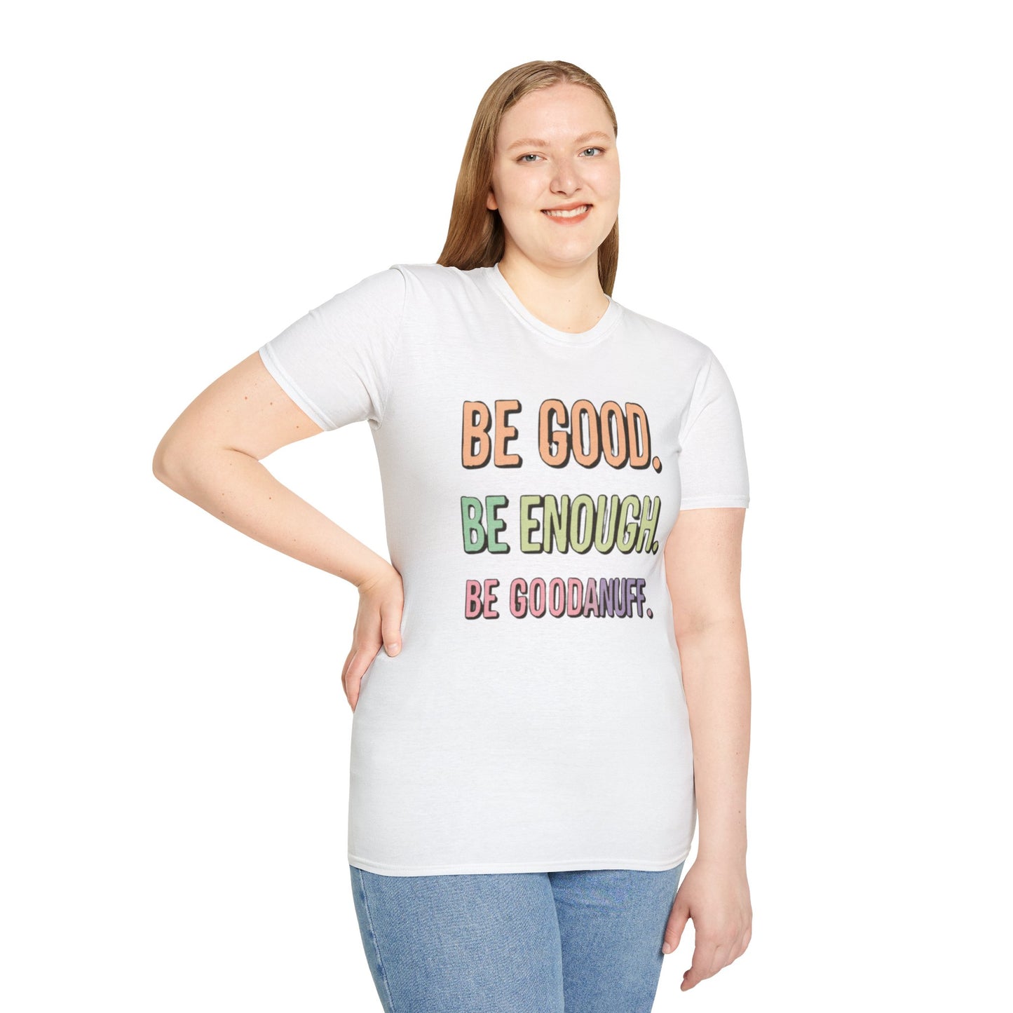 Be Good. Be Enough. Be GoodaNuff Unisex Softstyle T-Shirt