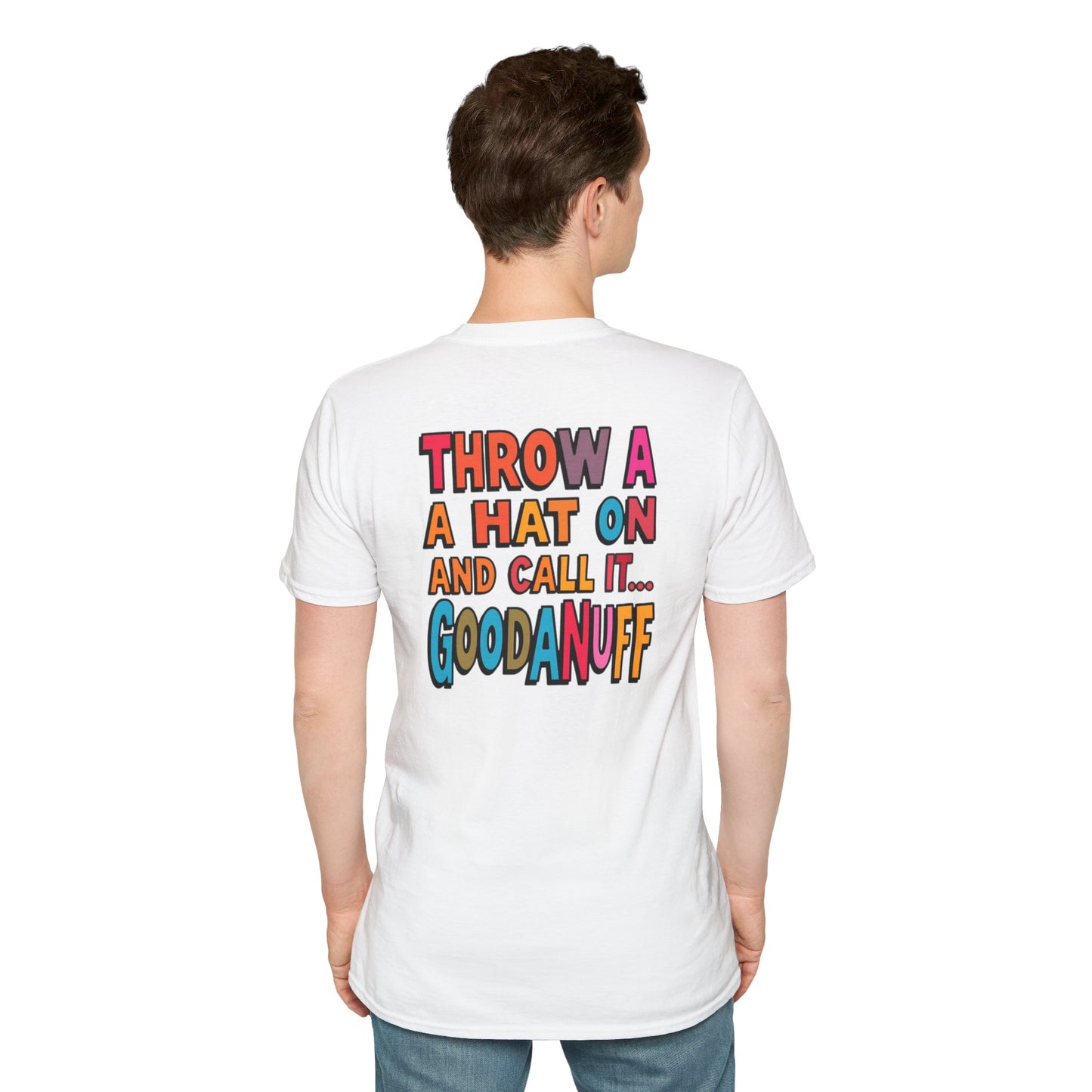 Throw a Hat on and Call it...GoodaNuff Unisex Softstyle T-Shirt