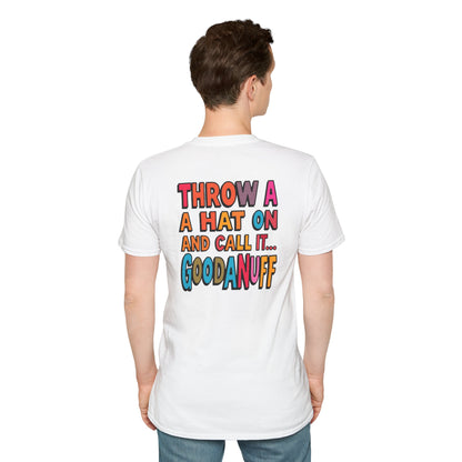 Throw a Hat on and Call it...GoodaNuff Unisex Softstyle T-Shirt