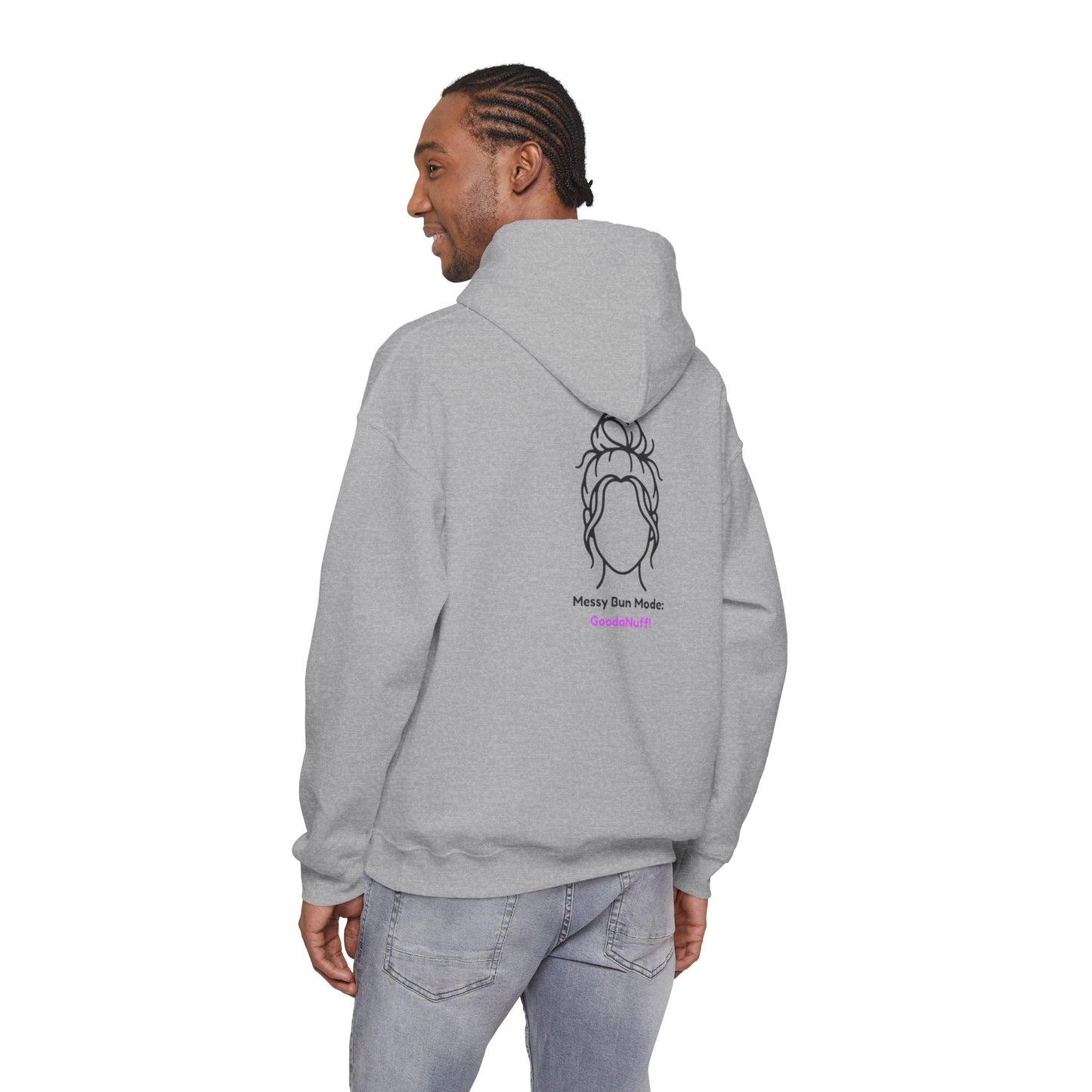 Messy Bun Mode: GoodaNuff Unisex Hoodie