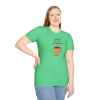Starting my day...GoodaNuff Unisex Softstyle T-Shirt