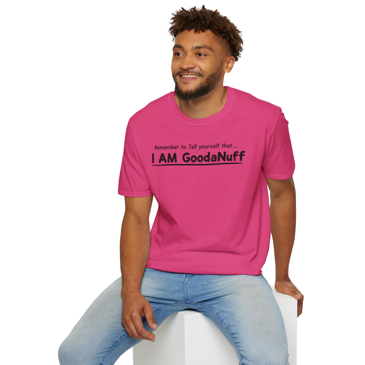 Remember to Tell yourself that...I AM GoodaNuff Unisex Softstyle T-Shirt