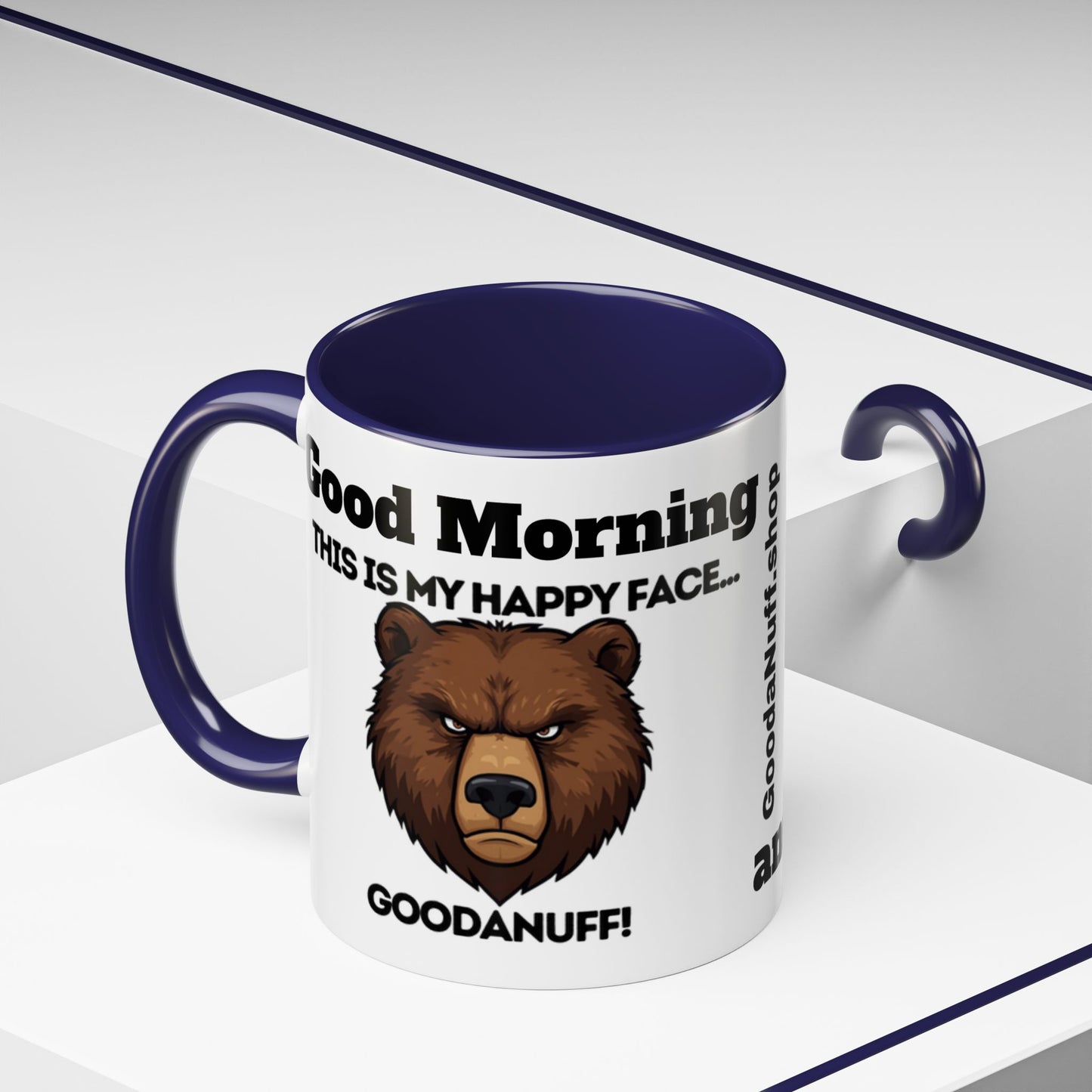 This is my Happy Face...GoodaNuff. Good Morning and Good Night Coffee Mug