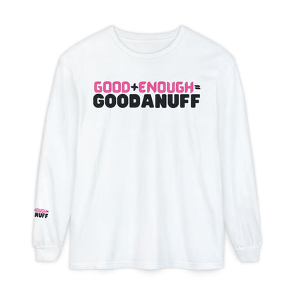 Good+Enough=GoodaNuff Unisex Long Sleeve Tee