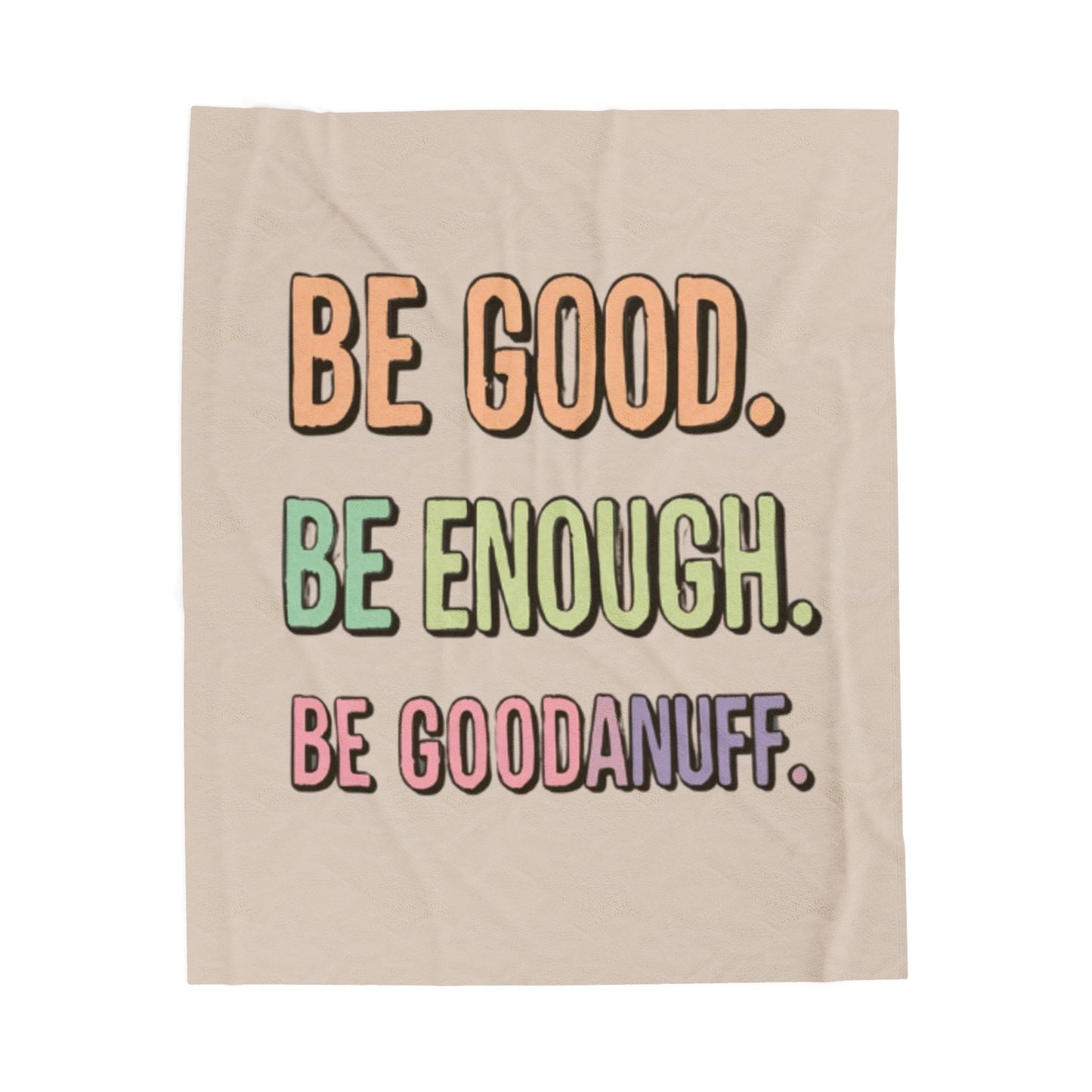 Be Good. Be Enough. Be GoodaNuff Throw Blanket