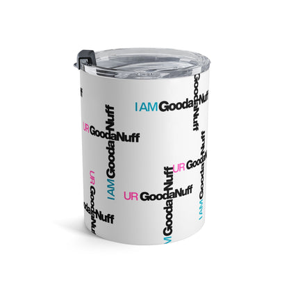 I AM GoodaNuff. UR GoodaNuff Small Tumbler
