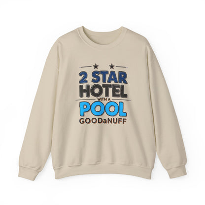 2 Star Hotel with a Pool. GoodaNuff Unisex Crewneck