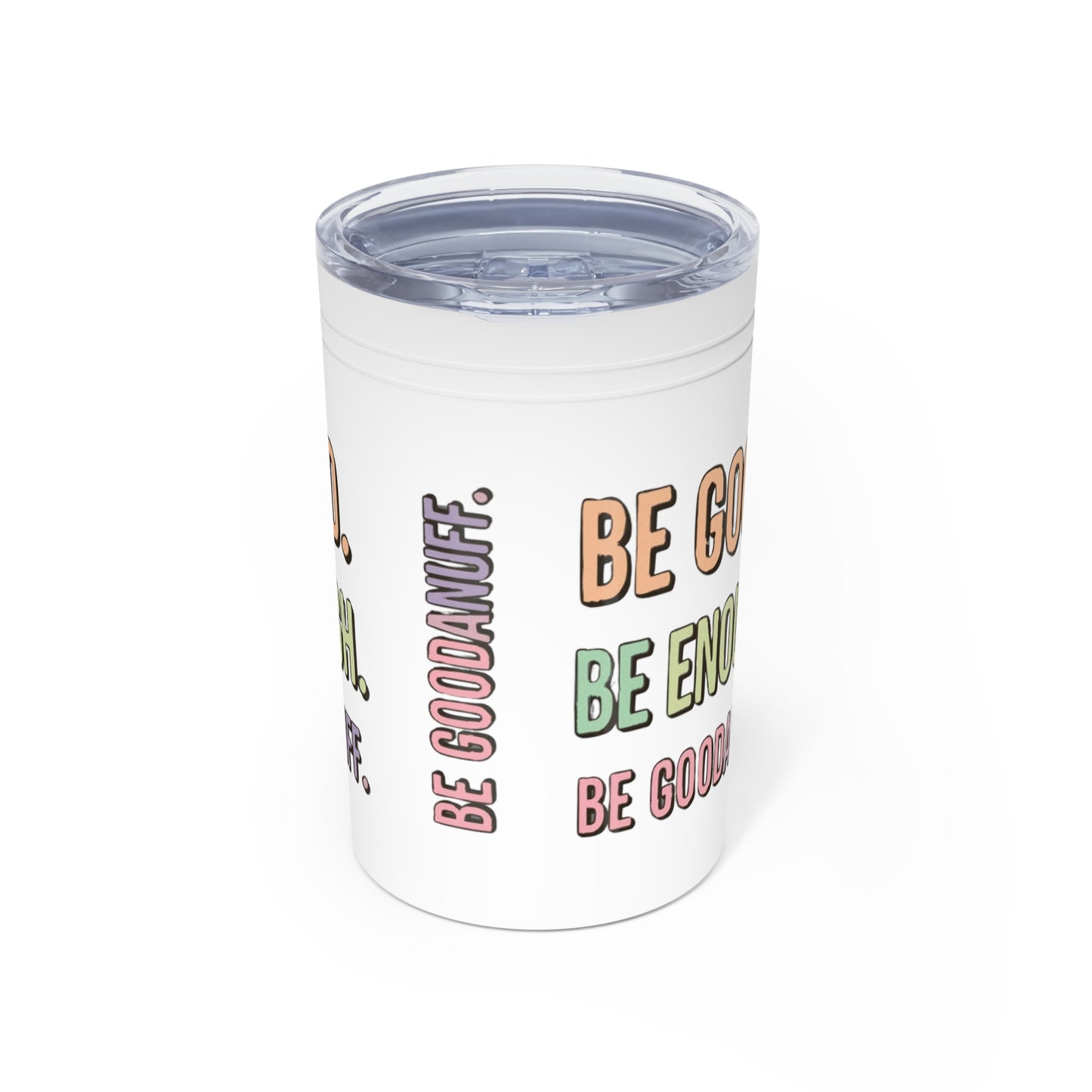 Be Good. Be Enough. Be GoodaNuff Small Tumbler