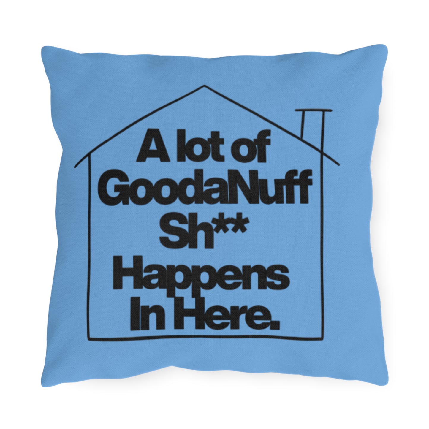 A Lot of GoodaNuff Sh** Outdoor Pillow